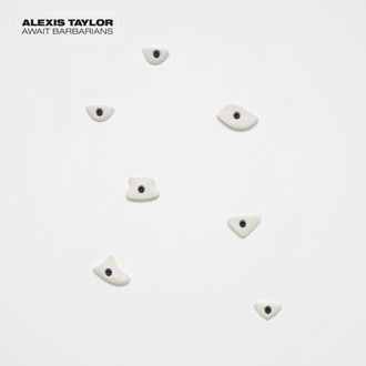 Alexis Taylor - Await Barbarians - LP+7"