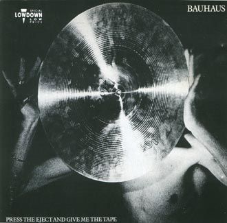 Bauhaus - Press The Eject And Give Me A Tape - CD