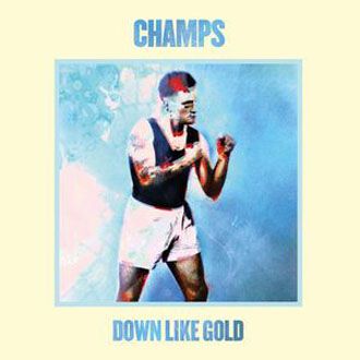 Champs - Down Like Gold - CD