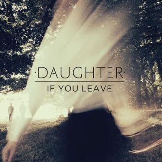 Daughter - If You Leave - CD