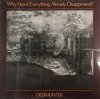 Deerhunter - Why Hasn't Everything Already Disappeared? - LP