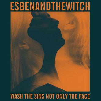 Esben & The Witch - Wash The Sins Not Only The Face - LP