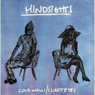 Hindsights - Cold Walls/Cloudy Eyes - LP