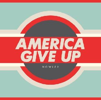 Howler - America Give Up - CD