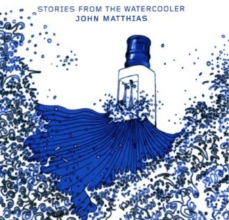 John Matthias - Stories From The Watercooler - CD