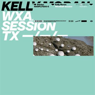 Kelly Moran - WXAXRXP Session - 12"