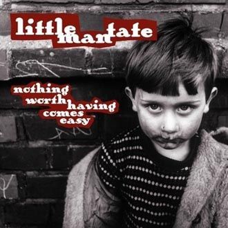 Little Man Tate - Nothing Worth Having Comes Easy - CD