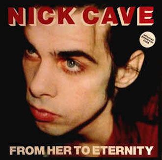 Nick Cave & The Bad Seeds - From Her To Eternity - LP