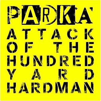 Parka - Attack of the Hundred Yard Hardman - CD