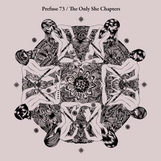 Prefuse 73 - The Only She Chapters - CD