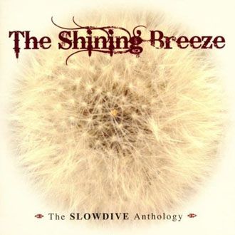 Slowdive - The Shining Breeze: The Slowdive Anthology - 2CD