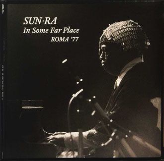 Sun Ra - In Some Far Place: Roma 1977 - 2LP+2CD