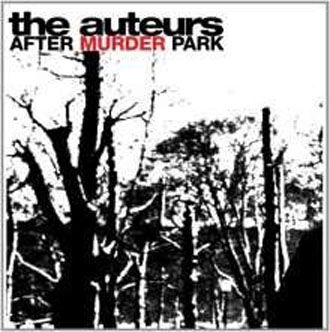The Auteurs - After Murder Park - 2CD