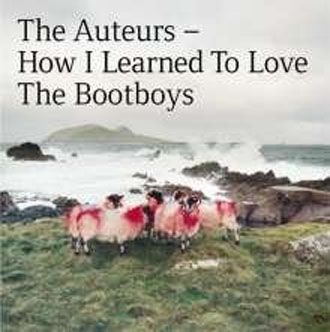 The Auteurs - How I Learned To Love The Bootboys - 2CD
