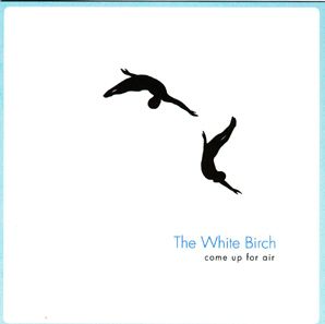 The White Birch - Come Up For Air - CD