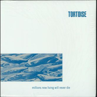 Tortoise - Millions Now Living Will Never Die - LP