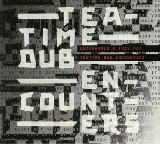 Underworld & Iggy Pop - Teatime Dub Encounters - CD