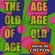Wevie De Crepon - The Age Old Age Of Old Age - CD