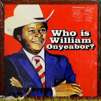 William Onyeabor - World Psychedelic Classics 5: Who Is William Onyeabor - 3LP