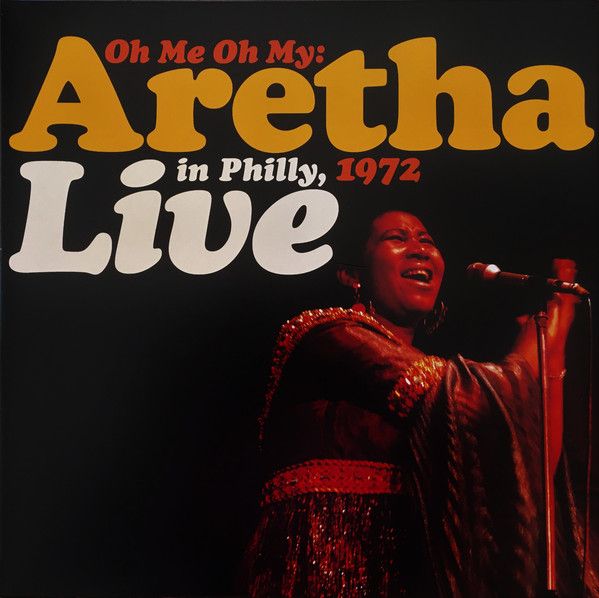 Aretha Franklin - Oh Me Oh My: Aretha Live In Philly, 1972 - 2LP