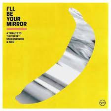 Various Artists - I'll Be Your Mirror: A Tribute To The Velvet Underground & Nico - 2LP