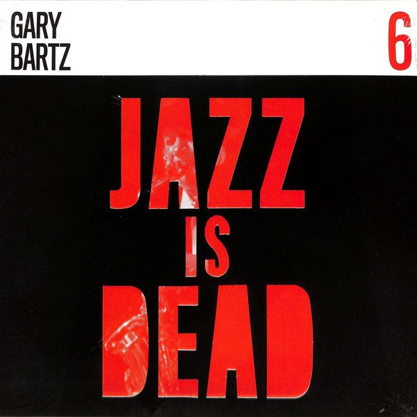Gary Bartz & Ali Shaheed Muhammad & Adrian Younge - Jazz Is Dead 006 - LP