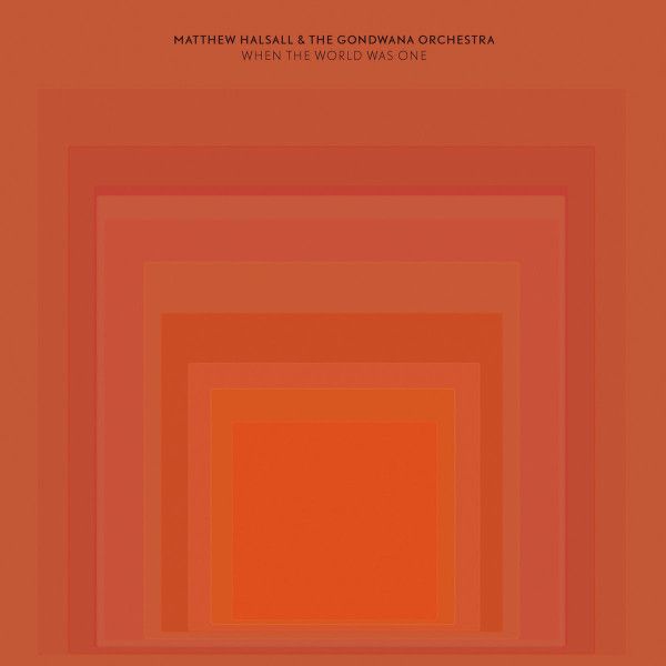 Matthew Halsall & The Gondwana Orchestra - When The World Was One - 2LP