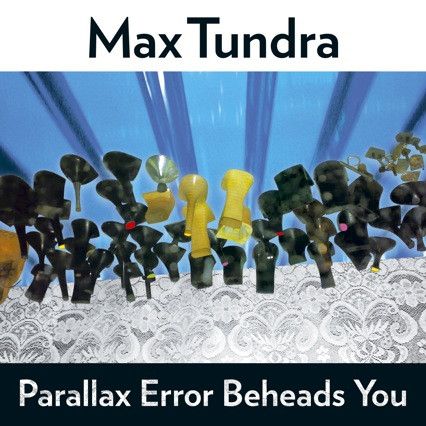 Max Tundra - Parallax Error Beheads You - LP