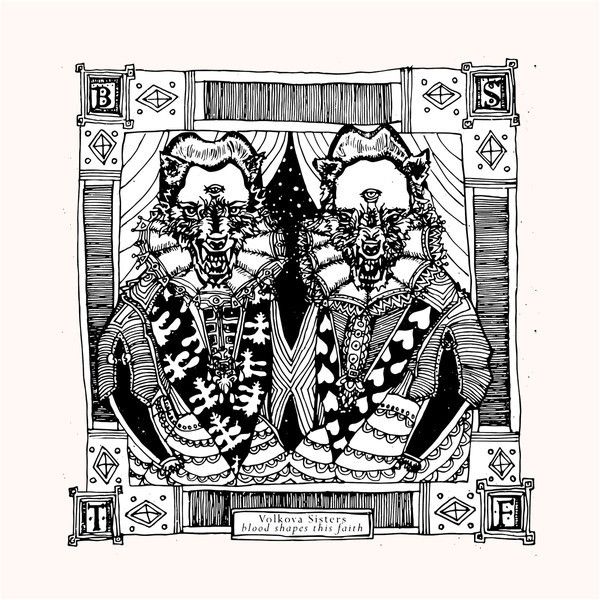 Volkova Sisters - Blood Shapes This Faith - LP