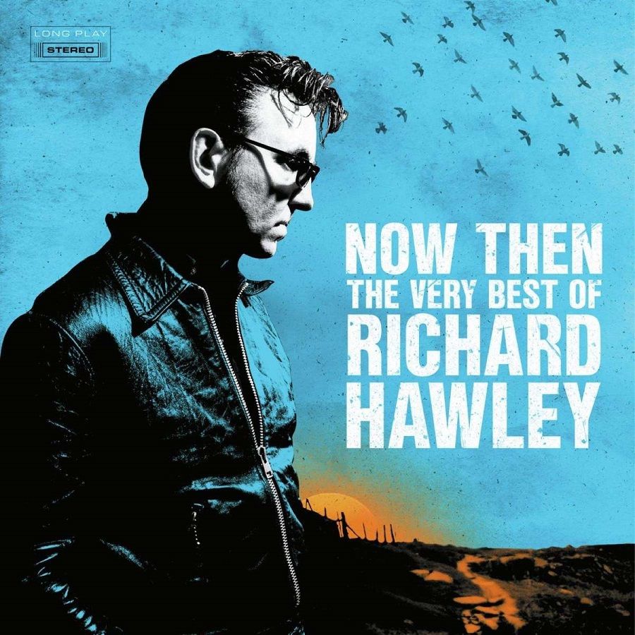 Richard Hawley - Now Then: The Very Best Of Richard Hawley - 2LP