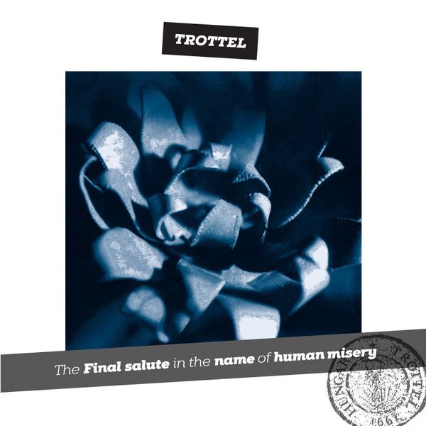 Trottel - The Final Salute In The Name Of Human Misery - 2LP