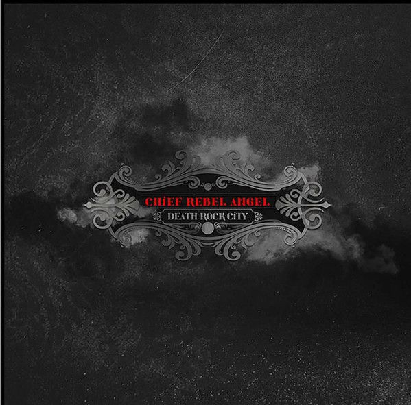 Chief Rebel Angel - Death Rock City - LP