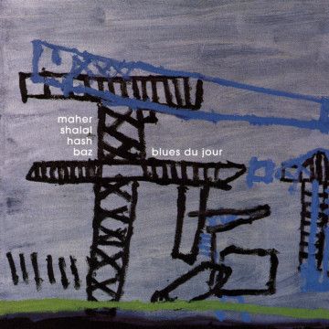 Maher Shalal Hash Baz - Blues Du Jour - LP