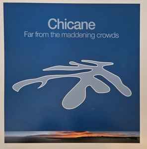 Chicane - Far From The Maddening Crowds - 2LP