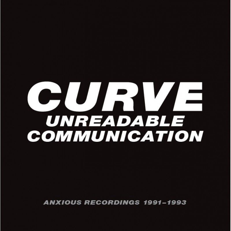 Curve - Unreadable Communication: Anxious Recordings 1991-1993 - 4CD
