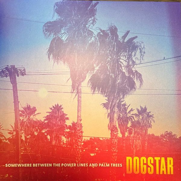 Dogstar - Somewhere Between The Power Lines And Palm Trees - LP