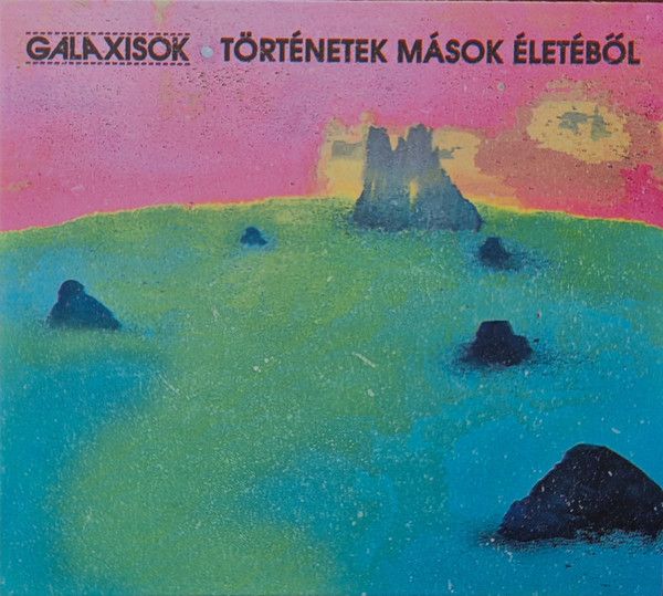 Galaxisok - Történetek Mások Életéből - CD Galaxisok - Történetek Mások Életéből - CD