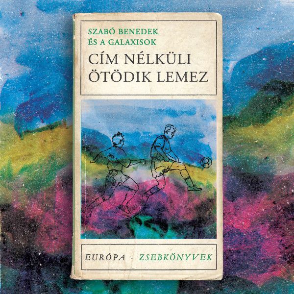 Szabó Benedek És A Galaxisok - Cím Nélküli Ötödik Lemez - CD Szabó Benedek És A Galaxisok - Cím Nélküli Ötödik Lemez - CD