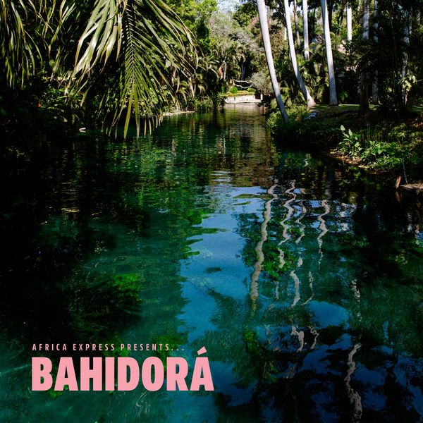 Africa Express - Africa Express Presents... Bahidorá - 2LP Africa Express - Africa Express Presents... Bahidorá - 2LP