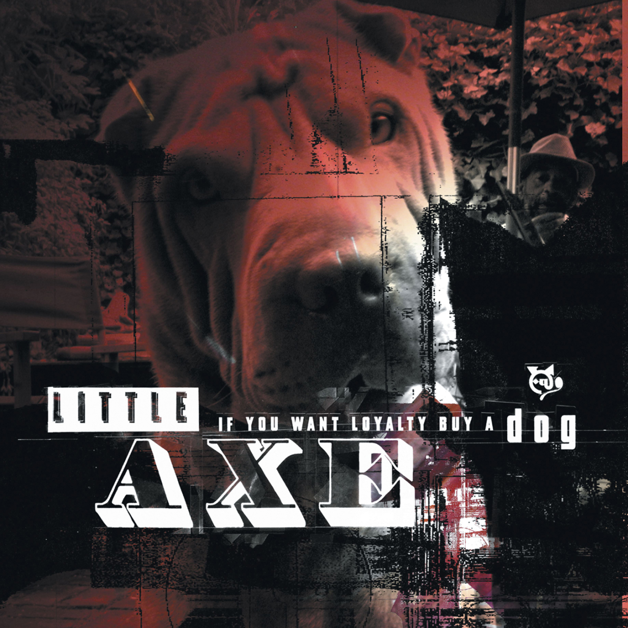 Little Axe - If You Want Loyalty, Buy A Dog - LP