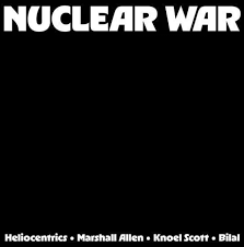 Heliocentrics & Marshall Allen & Knoel Scott & Bilal - Nuclear War - LP