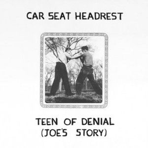 Car Seat Headrest - Teens Of Denial: Joe's Story - 2LP