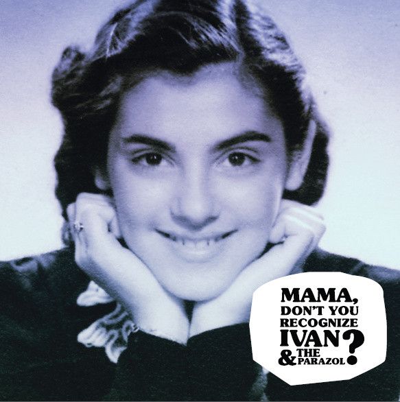 Ivan & The Parazol - Mama, Don't You Recognize Ivan & The Parazol? - CD
